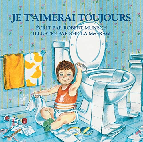 Je t'aimerai toujours (French Edition) by Robert Munsch