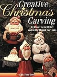 Creative Christmas Carving: 24 Projects for Relief and in the Round Carving by Tina Toney
