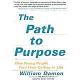 The Path to Purpose: Helping Our Children Find Their Calling in Life