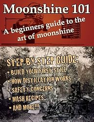 See Moonshine 101: A Beginners Guide to the Art of Moonshine Details