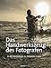 Das Handwerkszeug des Fotografen: In 60 Workshops zu besseren Fotos (German Edition) by David DuChemin, Isolde Kommer