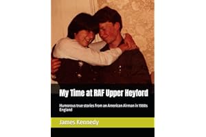 My Time at RAF Upper Heyford: Stories of an American Airman from 1981 to 1983