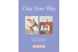 Clay Your Way: Over 20 simple projects to make with air-dry clay
