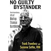 No Guilty Bystander: The Extraordinary Life of Bishop Thomas J. Gumbleton