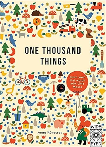 One Thousand Things: learn your first words with Little Mouse (Learn with Little Mouse), by Anna Kovecses