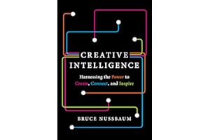 Creative Intelligence: Harnessing the Power to Create, Connect, and Inspire