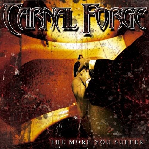 The More You Suffer Carnal Forge Amazon De Musik