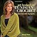 Get Hooked on Tunisian Crochet: Learn How with 13 Projects by 