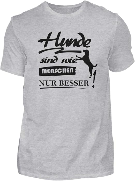 Hunde Shirt für Hundehalter und Hundeliebhaber Hunde sind wie