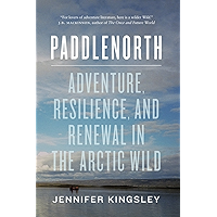 Paddlenorth: Adventure, Resilience, and Renewal in the Arctic Wild book cover Paddlenorth: Adventure, Resilience, and Renewal in the Arctic Wild book cover