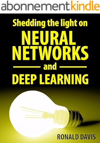 Download Neural Networks and Deep Learning Explained: Understanding neural networks and their biological effects (English Edition) PDF
