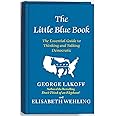The Little Blue Book: The Essential Guide to Thinking and Talking Democratic
