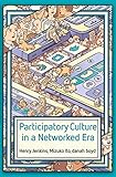 Participatory Culture in a Networked Era: A Conversation on Youth, Learning, Commerce, and Politics