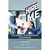 Hire Me: Successful Interviewing Techniques