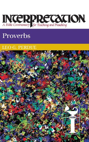 Proverbs (Interpretation: A Bible Commentary for Teaching and Preaching)