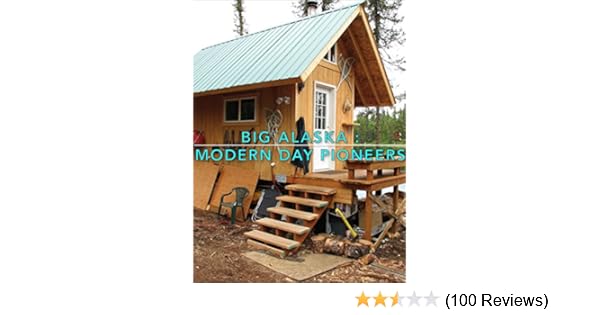 Watch Big Alaska Modern Day Pioneers Prime Video