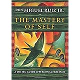 The Mastery of Self: A Toltec Guide to Personal Freedom (Toltec Mastery Series)