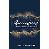 Surrendered: A Story of Healing and Hope