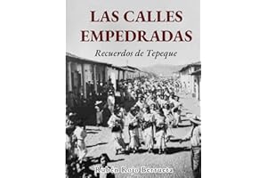 LAS CALLES EMPEDRADAS: Mis Recuerdos de Tepeque (Spanish Edition)