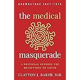 The Medical Masquerade: A Physician Exposes the Deceptions of Covid