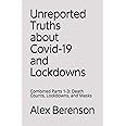 UNREPORTED TRUTHS ABOUT COVID-19 AND LOCKDOWNS: Combined Parts 1-3: Death Counts, Lockdowns, and Masks
