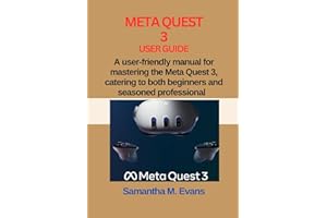 META QUEST 3 USER GUIDE: A user-friendly manual for mastering the Meta Quest 3, catering to both beginners and seasoned professionals.