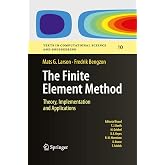 The Finite Element Method: Theory, Implementation, and Applications (Texts in Computational Science and Engineering, 10)