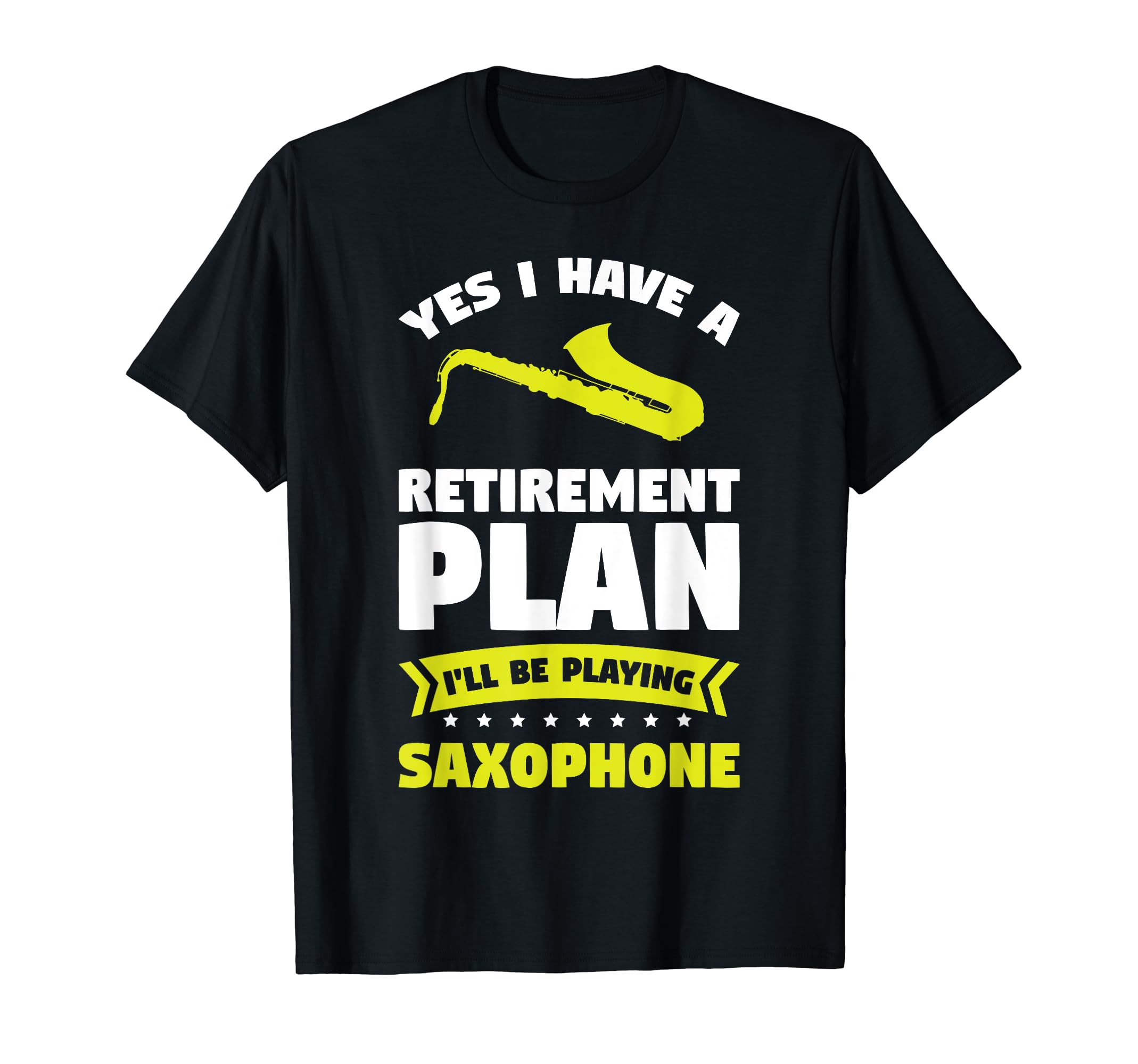 A retirement plan playing Saxophone Saxophone T-Shirt