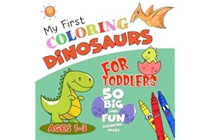 Dinosaur Fun Coloring Book for Toddlers: My First Easy to Color Book with 50 Big and Simple Dinosaur Coloring Pages and Space to Scribble and Draw for ... Ages 1-3 (The Little Hands Coloring Series)