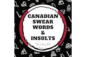 Canadian Swear Words & Insults: The Coloring Book: Funny Swear Word Coloring Book for Adults