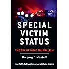 Special Victim Status, The Era Of Woke Journalism