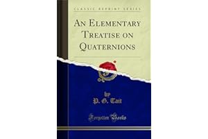 An Elementary Treatise on Quaternions (Classic Reprint)