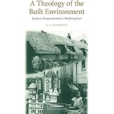 A Theology of the Built Environment: Justice, Empowerment, Redemption