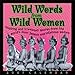 Wild Words from Wild Women 2007 Day-to-Day Calendar by 