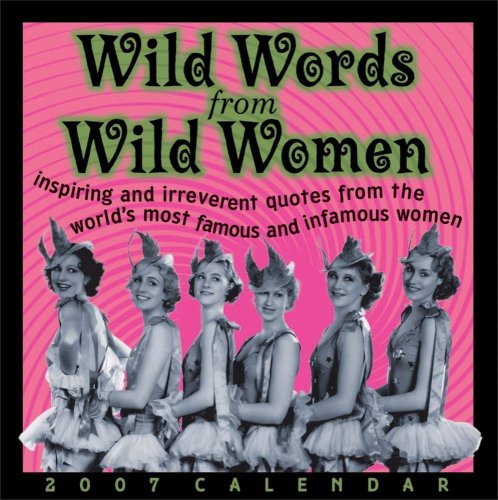 Wild Words from Wild Women 2007 Day-to-Day Calendar by 