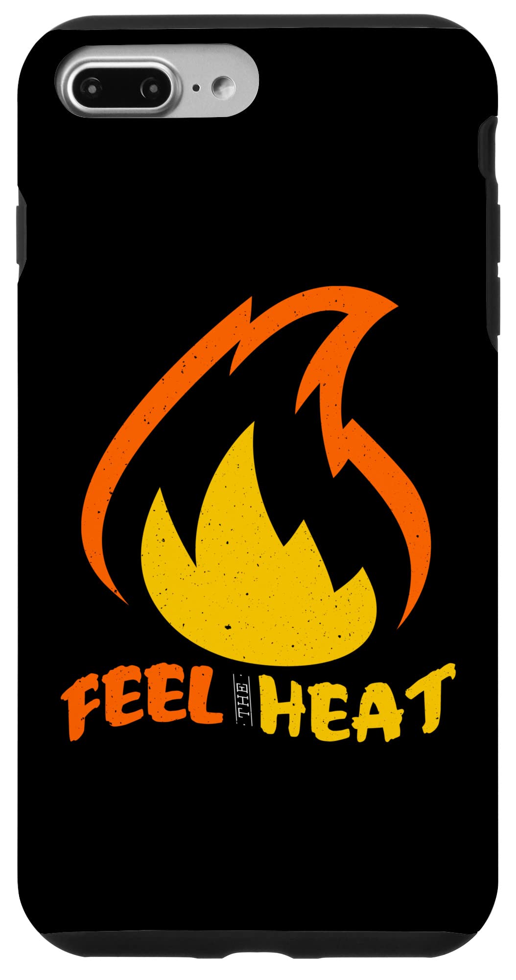 iPhone 7 Plus/8 Plus Feel the Heat - Funny and Motivational Messages Case