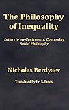 The Philosophy of Inequality: Letters to my Contemners, Concerning Social Philosophy