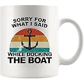 Panvola Sorry For What I Said While Docking The Boat Mug Boat Captain Fishing Fisherman Gifts For Lake Lovers Sarcastic Ceramic Mug (White, 11 oz)