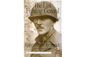 The Last Fighting General: The Biography of Robert Tryon Frederick