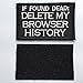 SpaceAuto If Found Dead: Delete My Browser History Funny Tactical Morale Badge Hook & Loop Patch 3.15