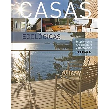 Casas ecológicas (Interiorismo, arquitectura y decoración)