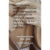Desarrollo de la identidad institucional de la Congregación de los Legionarios de Cristo y del Regnum Christi a la luz de sus