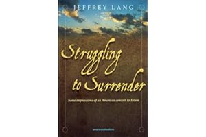 Struggling to Surrender: Some Impressions of an American Convert to Islam