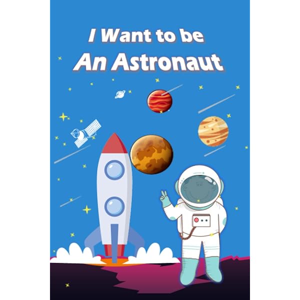 Amazon.com: I want To Be An Astronaut: Book For Kids , Dreams Will