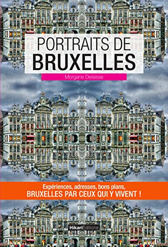 Portraits de Bruxelles: Bruxelles par ceux qui y vivent ! (Vivre ma ville) (French Edition) by Morgane Delaisse