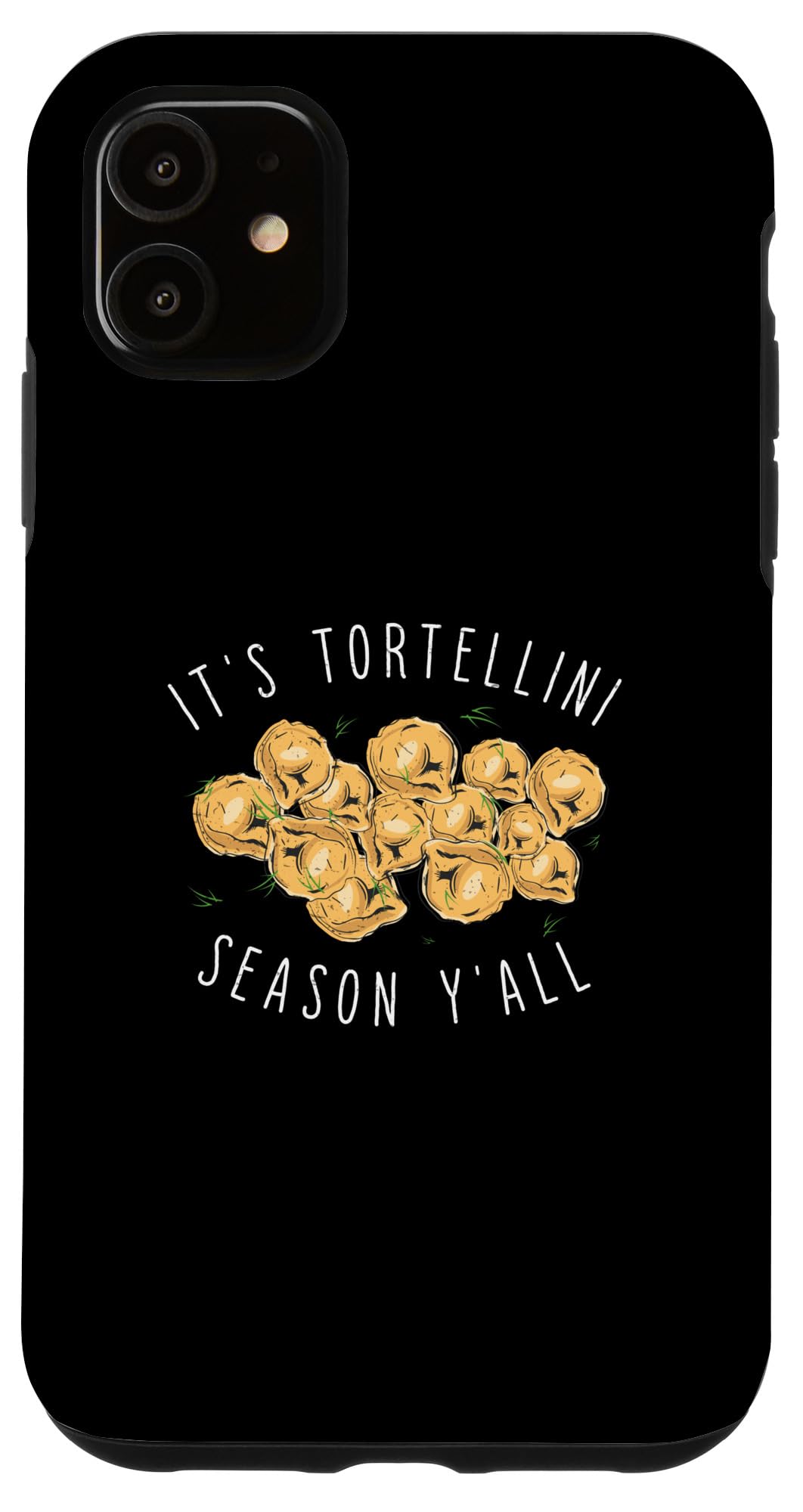 iPhone 11 Cool It's Tortellini Season Y'All Pasta Eater Tortellini Fan Case