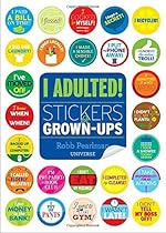I Adulted!: Stickers for Grown-Ups I Adulted!: Stickers for Grown-Ups