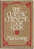 The classic Chinese cook book The classic Chinese cook book