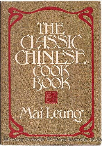 The classic Chinese cook book The classic Chinese cook book