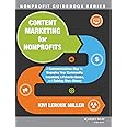 Content Marketing for Nonprofits: A Communications Map for Engaging Your Community, Becoming a Favorite Cause, and Raising Mo